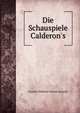 Die Schauspiele Calderon's, Friedrich Wilhelm Valentin Schmidt 