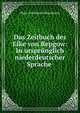 Das Zeitbuch des Eike von Repgow: In ursprunglich niederdeutscher Sprache ., Hans Ferdinand Massmann 