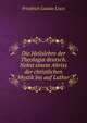 Die Heilslehre der Theologia deutsch. Nebst einem Abriss der christlichen Mystik bis auf Luther, Friedrich Gustav Lisco 