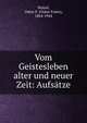 Vom Geistesleben alter und neuer Zeit: Aufs?tze, Walzel, Oskar F. (Oskar Franz), 1864-1944 