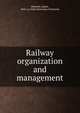 Railway organization and management, Peabody, James, 1845-,La Salle Extension University 