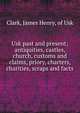 Usk past and present; antiquities, castles, church, customs and claims, priory, charters, charities, scraps and facts, Clark, James Henry, of Usk 