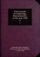 Vital records of Cambridge, Massachusetts, to the year 1850. 6, Cambridge (Mass.),Baldwin, Thomas W. (Thomas Williams), b. 1849, comp 