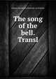 The song of the bell. Transl, Johann Christoph Friedrich von Schiller 