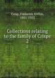 Collections relating to the family of Crispe. 2, Crisp, Frederick Arthur, 1851-1922 