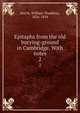 Epitaphs from the old burying-ground in Cambridge. With notes. 2, Harris, William Thaddeus, 1826-1854 