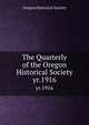 The Quarterly of the Oregon Historical Society. yr.1916, Oregon Historical Society 