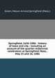 Springfield, 1636-1886 : history of town and city : including an account of the quarter-millennial celebration at Springfield, Mass., May 25 and 26, 1886, Green, Mason Arnold,Springfield (Mass.) 