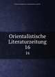 Orientalistische Literaturzeitung. 16, Deutsche Akademie der Wissenschaften zu Berlin 