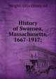 History of Swansea, Massachusetts, 1667-1917;, Wright, Otis Olney, ed 