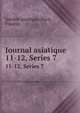 Journal asiatique. 11-12, Series 7, Soci?t? asiatique (Paris, France) 
