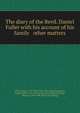 The diary of the Revd. Daniel Fuller with his account of his family & other matters, Fuller, Daniel, 1740-1829. [from old catalog],Appleton, Daniel Fuller, 1826-1904, [from old catalog] ed,Fuller, Thomas, 1618-1698. [from old catalog] 