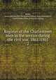 Register of the Charlestown men in the service during the civil war, 1861-1865. 2, Stone, James Edward,Old Charlestown School Boys Association, Charlestown, Mass. [from old catalog] 
