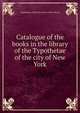 Catalogue of the books in the library of the Typothetae of the city of New York, Typothetae of the City of New York. Library 