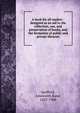 A book for all readers : designed as an aid to the collection, use, and preservation of books, and the formation of public and private libraries, Spofford, Ainsworth Rand, 1825-1908 