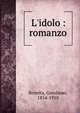 L'idolo : romanzo, Rovetta, Gerolamo, 1854-1910 