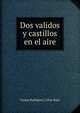Dos validos y castillos en el aire, Tomas Rodriguez y Diaz Rubi 