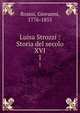 Luisa Strozzi : Storia del secolo XVI. 1, Rosini, Giovanni, 1776-1855 