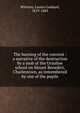 The burning of the convent : a narrative of the destruction by a mob of the Ursuline school on Mount Benedict, Charlestown, as remembered by one of the pupils, Whitney, Louisa Goddard, 1819-1883 