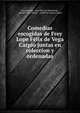 Comedias escogidas de Frey Lope Felix de Vega Carpio juntas en coleccion y ordenadas, Lope de Vega, Juan P?rez de Montalv?n , Antonio Gil y Z?rate , Adolfo de Castro y Rossi 