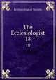 The Ecclesiologist. 18, Ecclesiological Society 