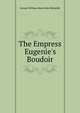The Empress Eugenie's Boudoir, George William MacArthur Reynolds 