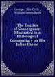 The English of Shakespeare: Illustrated in a Philological Commentary on His Julius Caesar, George Lillie Craik , William James Rolfe 