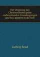 Der Orsprung des Christenthums geine vorbereitenden Grundiegungen und feiu gintritt in die belt, Ludwig Road 