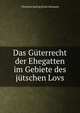 Das Guterrecht der Ehegatten im Gebiete des jutschen Lovs, Christian Ludvig Ernst Stemann 