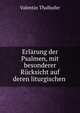 Erlarung der Psalmen, mit besonderer Rucksicht auf deren liturgischen ., Valentin Thalhofer 