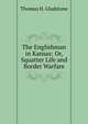 The Englishman in Kansas: Or, Squatter Life and Border Warfare, Thomas H. Gladstone 