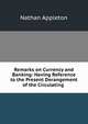 Remarks on Currency and Banking: Having Reference to the Present Derangement of the Circulating ., Nathan Appleton 
