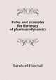 Rules and examples for the study of pharmacodynamics, Bernhard Hirschel 