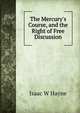 The Mercury's Course, and the Right of Free Discussion, Isaac W. Hayne 