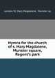 Hymns for the church of s. Mary Magdalene, Munster square, Regent's park, London St. Mary Magdalene, Munster sq 