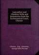 Lancashire and Cheshire Wills and Inventories from the Ecclesiastical Court, Chester ., Chester, Eng . (Diocese), George John Piccope 