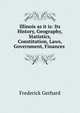 Illinois as it is: Its History, Geography, Statistics, Constitution, Laws, Government, Finances ., Frederick Gerhard 
