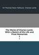 The Works of Charles Lamb: With a Sketch of His Life and Final Memorials. 1, Sir Thomas Noon Talfourd, Charles Lamb 