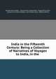 India in the Fifteenth Century: Being a Collection of Narratives of Voyages to India, in the ., Richard Henry Major , ?tienne Marc Quatrem?re, Poggio Bracciolini, Hieronimo di Santo Stefano, John Winter Jones, Afanasil Nikitin 
