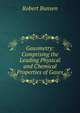 Gasometry: Comprising the Leading Physical and Chemical Properties of Gases, Robert Bunsen 