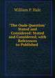 "The Oude Question" Stated and Considered: Stated and Considered; with References to Published ., William P. Hale 
