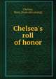 Chelsea's roll of honor, Chelsea, Mass. [from old catalog] 