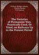 The Varieties of Permanent Way, Practically Used, Or Tried, on Railways Up to the Present Period ., William Bridges Adams , Charles Manby, P M Parsons 