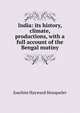 India: its history, climate, productions, with a full account of the Bengal mutiny, Joachim Hayward Stocqueler 