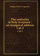 The authority of Holy Scripture : an inaugural address. 1 pt.2, Charles A. Briggs 
