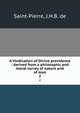 A Vindication of Divine providence : derived from a philosophic and moral survey of nature and of man. 2, J.H. B. de Saint-Pierre 