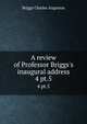 A review of Professor Briggs`s inaugural address. 4 pt.5, Charles A. Briggs 