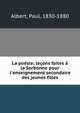 La po?sie; le?ons faites ? la Sorbonne pour l'enseignement secondaire des jeunes filles, Albert, Paul, 1830-1880 