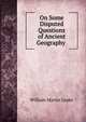 On Some Disputed Questions of Ancient Geography ., William Martin Leake 