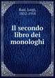 Il secondo libro dei monologhi, Rasi, Luigi, 1852-1918 